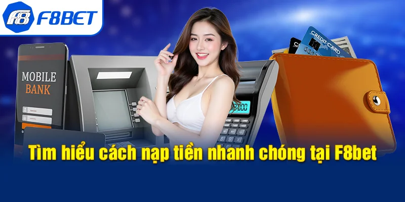 cách nạp tiền f8bet nhanh chóng