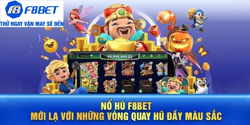 cơ hội đổi đời với nổ hũ f8bet