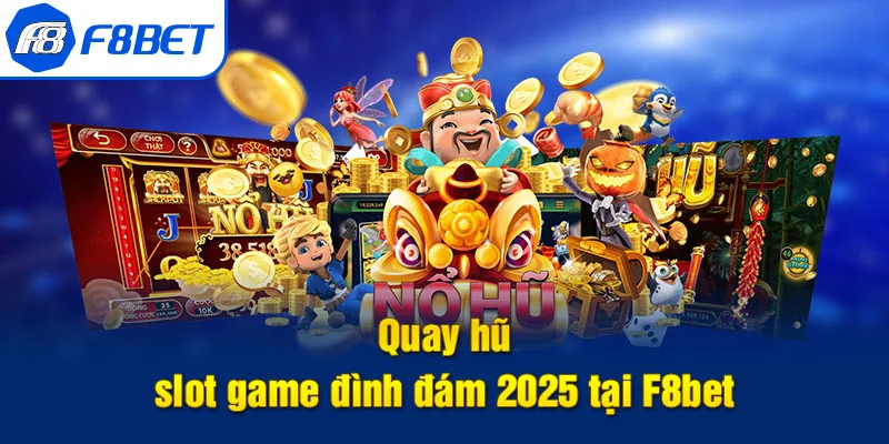 giới thiệu quay hũ f8bet