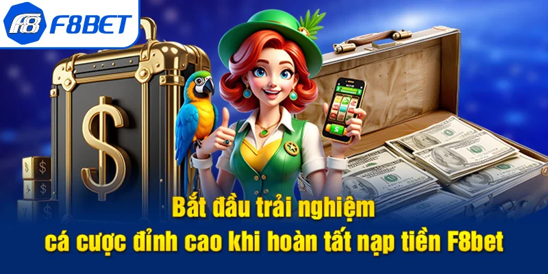 nạp tiền f8bet trải nghiệm đỉnh cao
